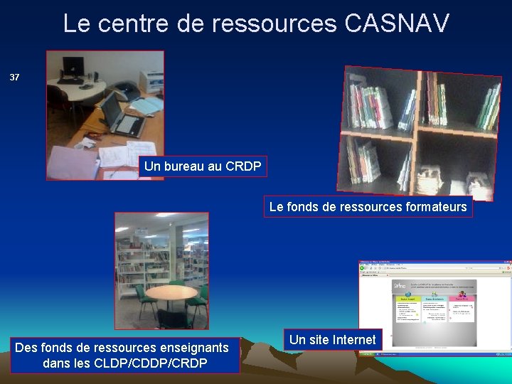 Le centre de ressources CASNAV 37 Un bureau au CRDP Le fonds de ressources