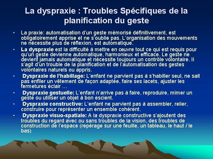 La dyspraxie : Troubles Spécifiques de la planification du geste • • • La