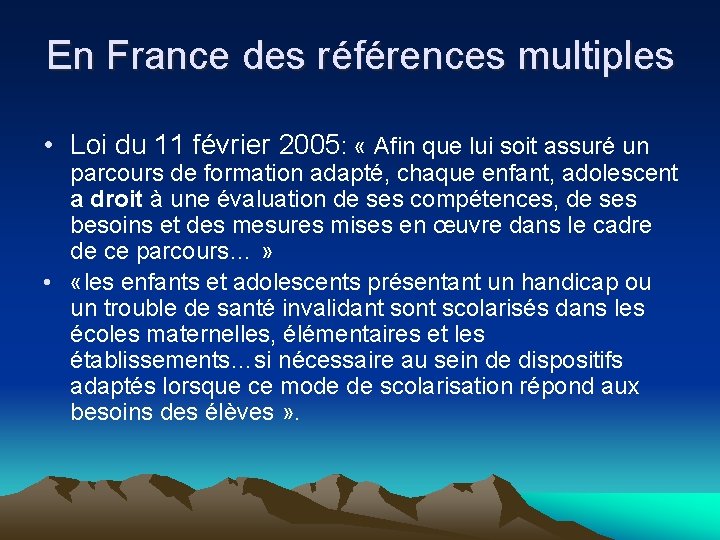 En France des références multiples • Loi du 11 février 2005: « Afin que