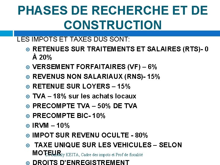 PHASES DE RECHERCHE ET DE CONSTRUCTION LES IMPOTS ET TAXES DUS SONT: RETENUES SUR