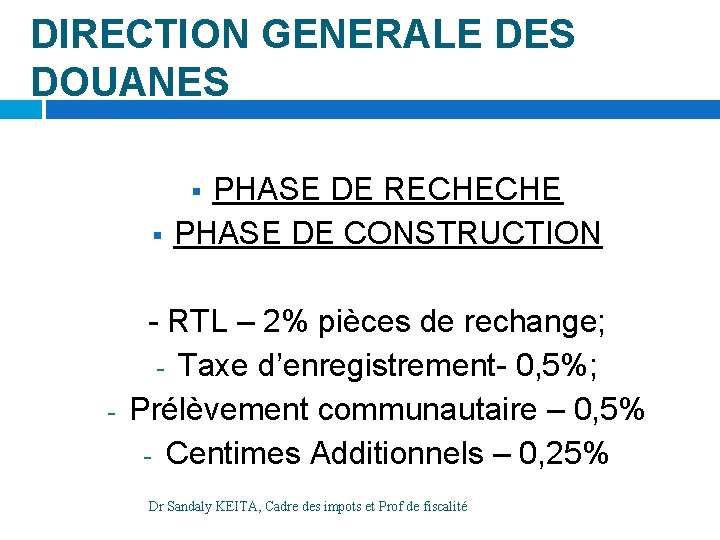DIRECTION GENERALE DES DOUANES PHASE DE RECHECHE PHASE DE CONSTRUCTION § § - -