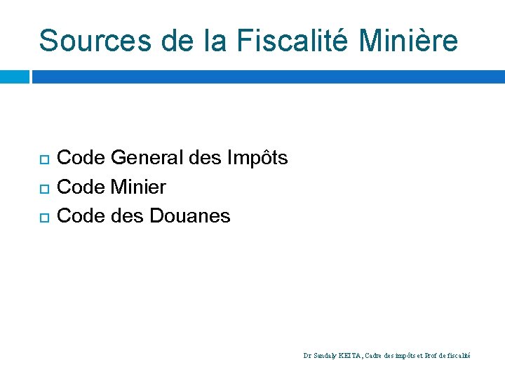 Sources de la Fiscalité Minière Code General des Impôts Code Minier Code des Douanes