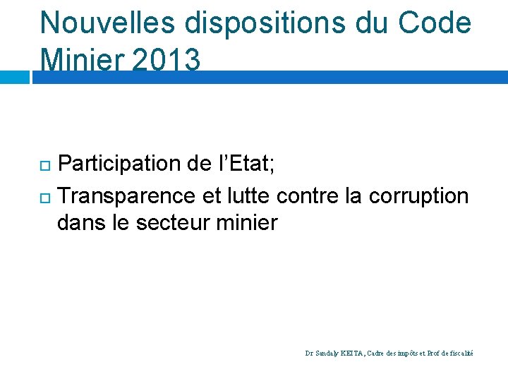 Nouvelles dispositions du Code Minier 2013 Participation de l’Etat; Transparence et lutte contre la