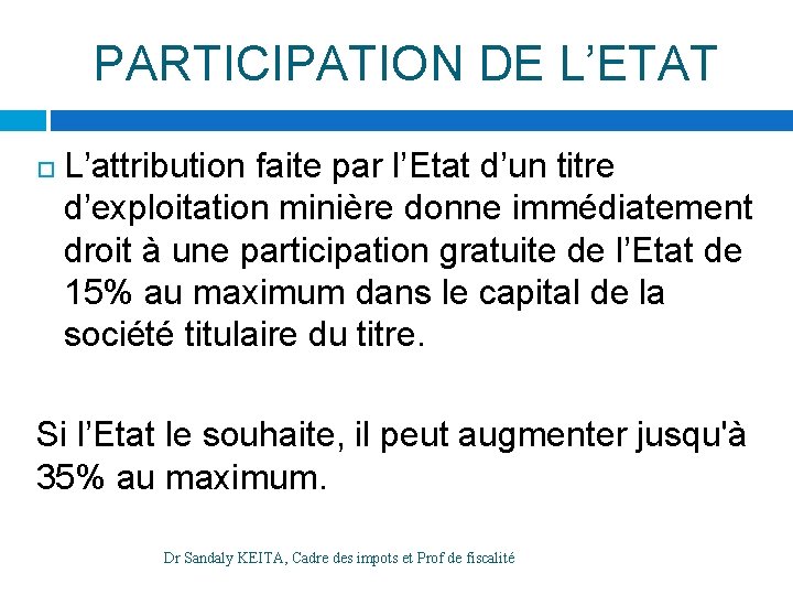 PARTICIPATION DE L’ETAT L’attribution faite par l’Etat d’un titre d’exploitation minière donne immédiatement droit