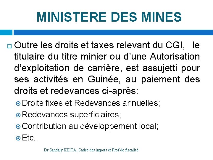 MINISTERE DES MINES Outre les droits et taxes relevant du CGI, le titulaire du