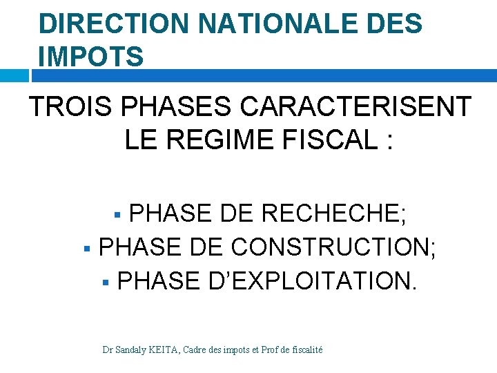 DIRECTION NATIONALE DES IMPOTS TROIS PHASES CARACTERISENT LE REGIME FISCAL : PHASE DE RECHECHE;