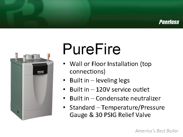 Pure. Fire • Wall or Floor Installation (top connections) • Built in – leveling