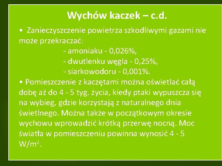 Wychów kaczek – c. d. • Zanieczyszczenie powietrza szkodliwymi gazami nie może przekraczać: -