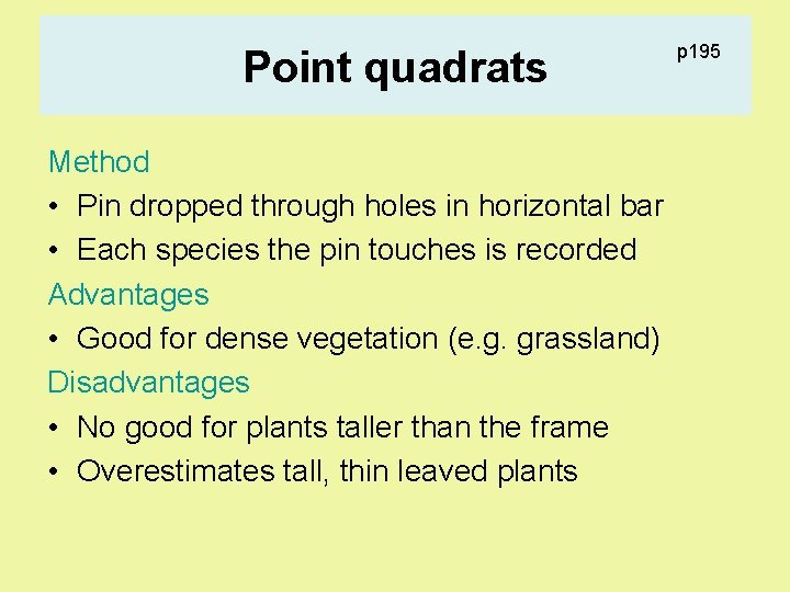 Point quadrats Method • Pin dropped through holes in horizontal bar • Each species Point quadrats Method • Pin dropped through holes in horizontal bar • Each species