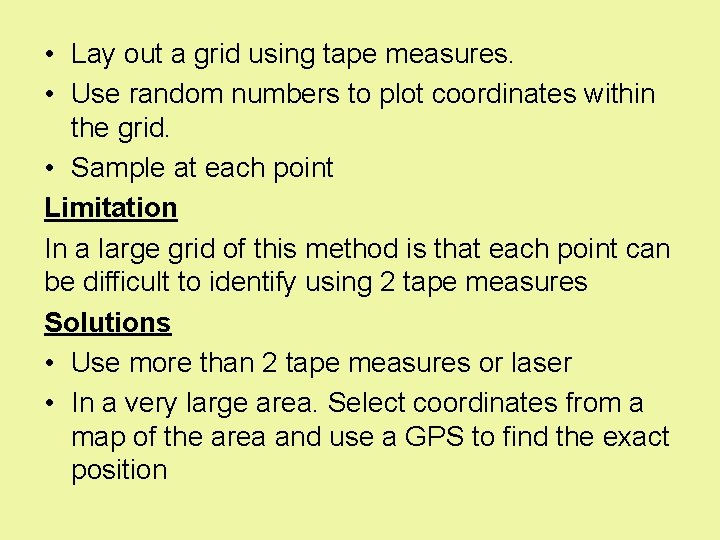  • Lay out a grid using tape measures. • Use random numbers to