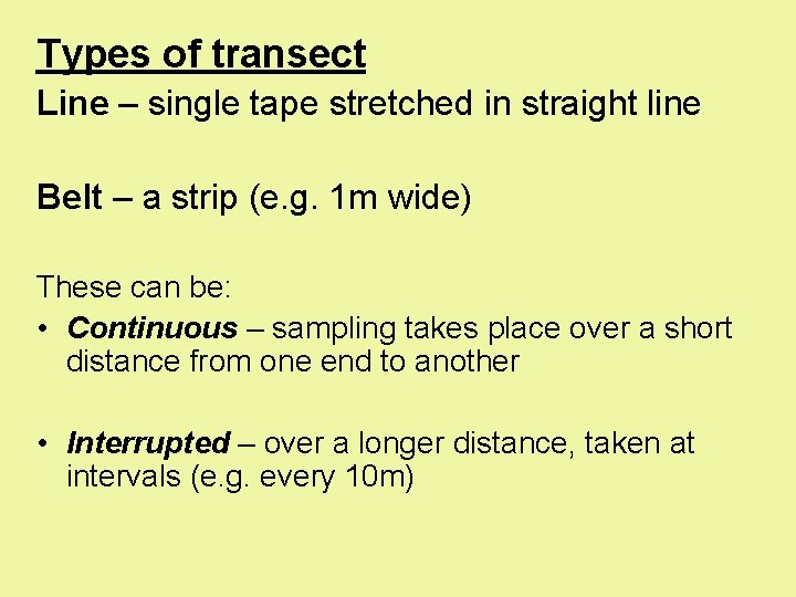 Types of transect Line – single tape stretched in straight line Belt – a
