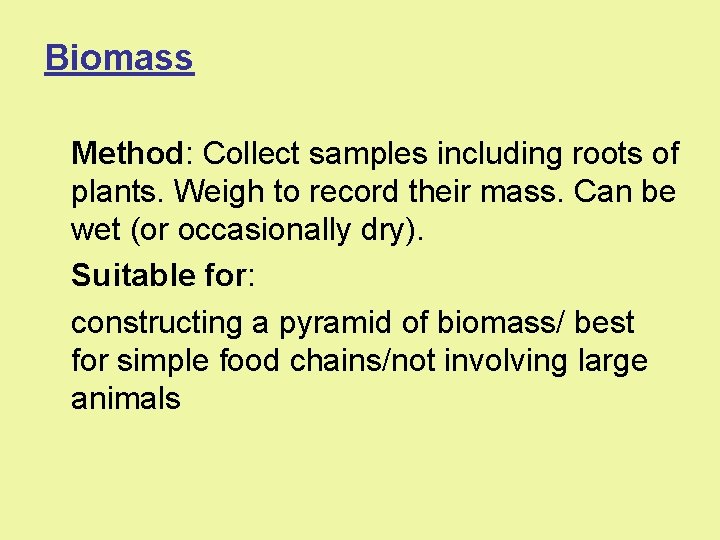 Biomass Method: Collect samples including roots of plants. Weigh to record their mass. Can Biomass Method: Collect samples including roots of plants. Weigh to record their mass. Can