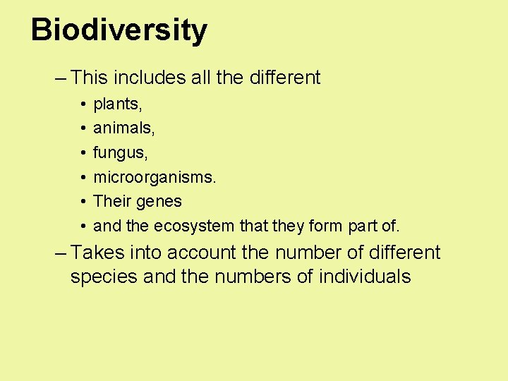Biodiversity – This includes all the different • • • plants, animals, fungus, microorganisms. Biodiversity – This includes all the different • • • plants, animals, fungus, microorganisms.