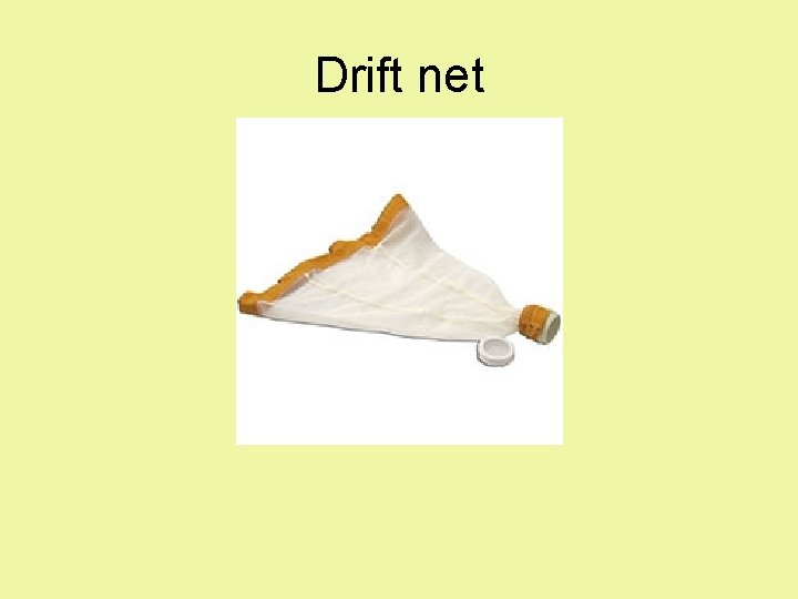 Drift net Drift net
