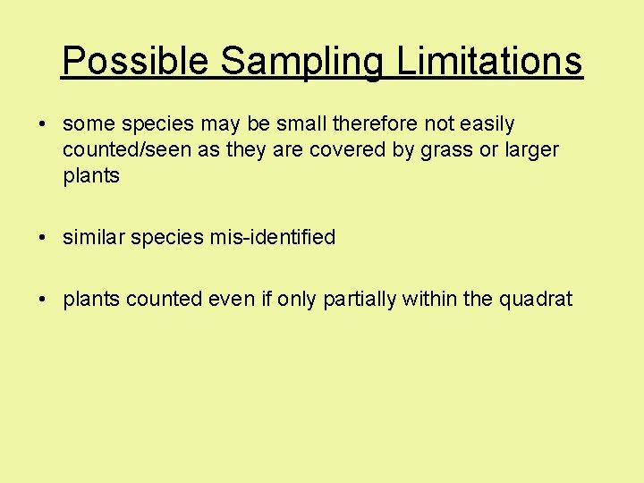 Possible Sampling Limitations • some species may be small therefore not easily counted/seen as Possible Sampling Limitations • some species may be small therefore not easily counted/seen as