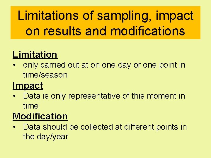 Limitations of sampling, impact on results and modifications Limitation • only carried out at