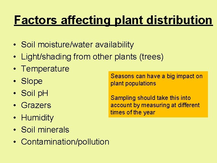 Factors affecting plant distribution • • • Soil moisture/water availability Light/shading from other plants