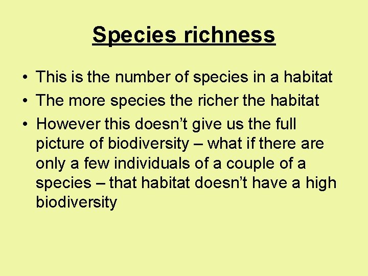 Species richness • This is the number of species in a habitat • The