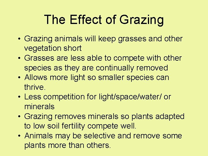 The Effect of Grazing • Grazing animals will keep grasses and other vegetation short