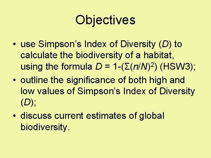 Objectives • use Simpson’s Index of Diversity (D) to calculate the biodiversity of a Objectives • use Simpson’s Index of Diversity (D) to calculate the biodiversity of a