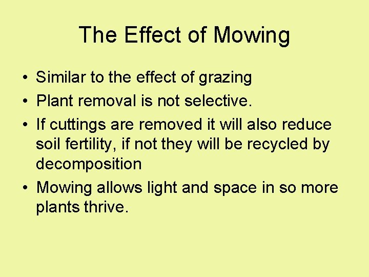 The Effect of Mowing • Similar to the effect of grazing • Plant removal The Effect of Mowing • Similar to the effect of grazing • Plant removal
