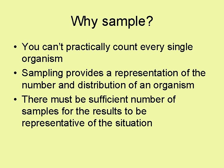 Why sample? • You can’t practically count every single organism • Sampling provides a Why sample? • You can’t practically count every single organism • Sampling provides a