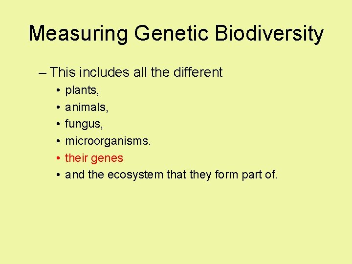 Measuring Genetic Biodiversity – This includes all the different • • • plants, animals, Measuring Genetic Biodiversity – This includes all the different • • • plants, animals,