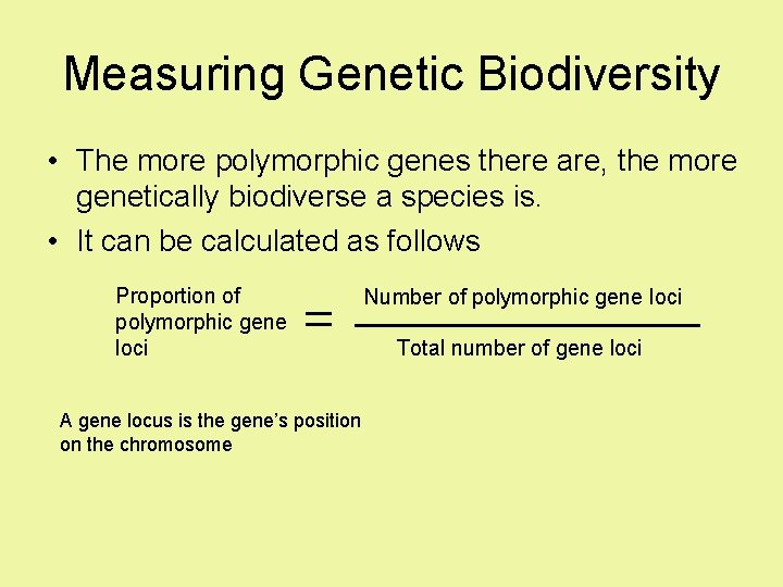 Measuring Genetic Biodiversity • The more polymorphic genes there are, the more genetically biodiverse Measuring Genetic Biodiversity • The more polymorphic genes there are, the more genetically biodiverse
