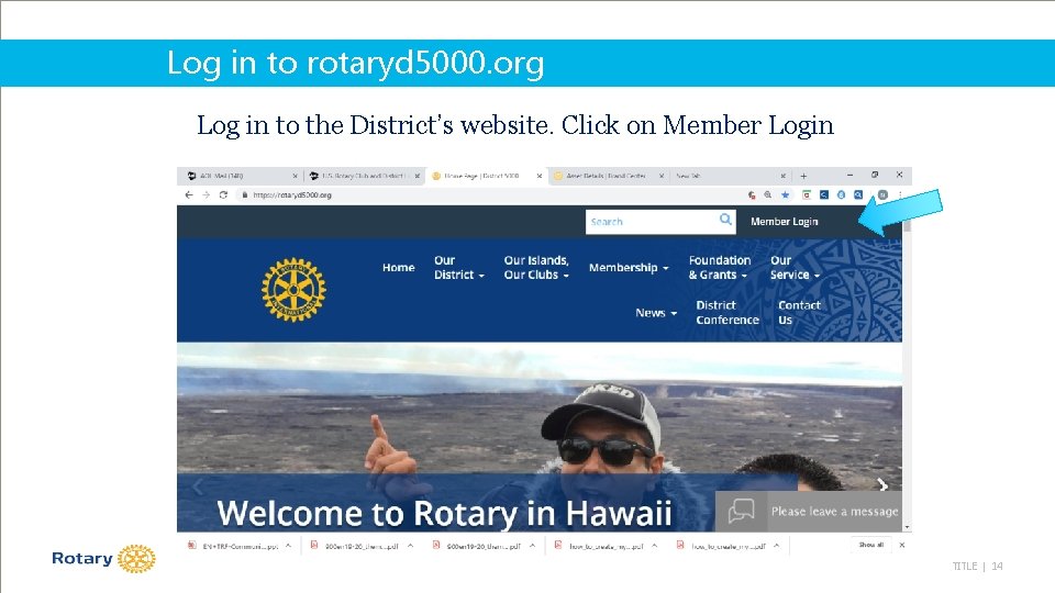 Log in to rotaryd 5000. org Log in to the District’s website. Click on
