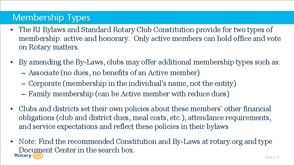 Membership Types • The RI Bylaws and Standard Rotary Club Constitution provide for two