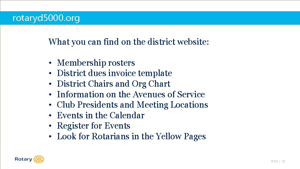 rotaryd 5000. org What you can find on the district website: • • Membership
