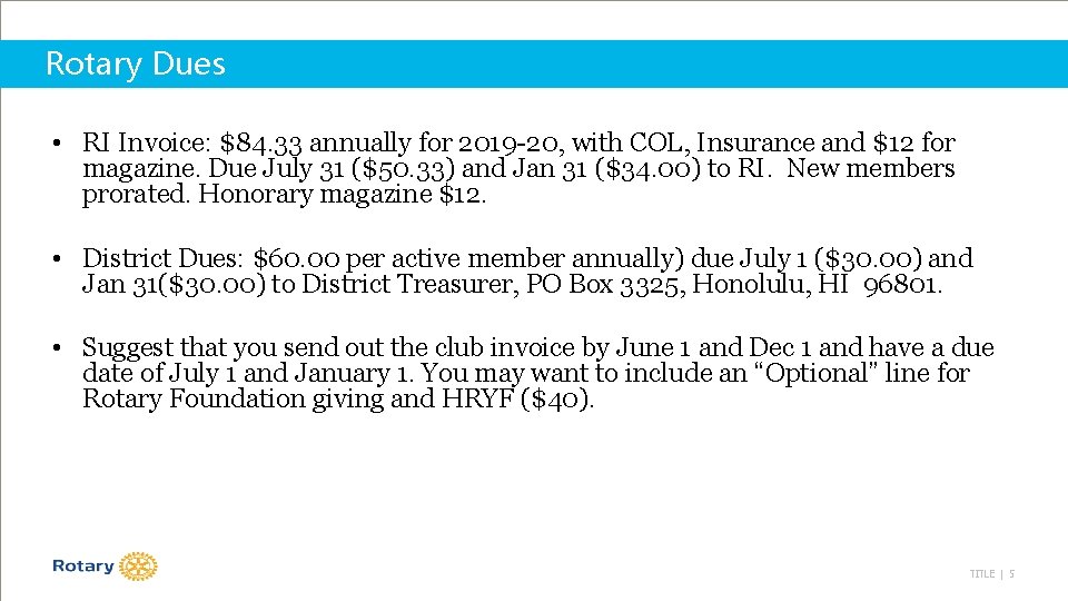 Rotary Dues • RI Invoice: $84. 33 annually for 2019 -20, with COL, Insurance