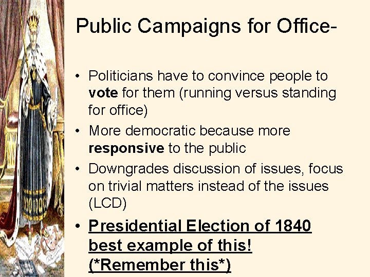 Public Campaigns for Office • Politicians have to convince people to vote for them