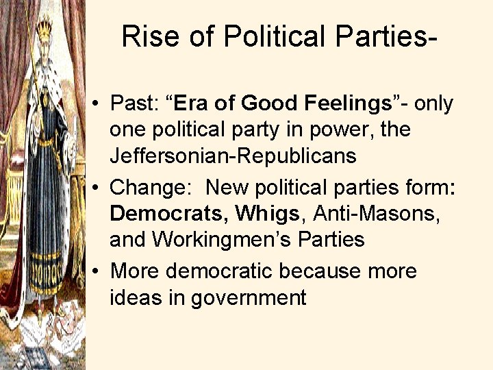 Rise of Political Parties • Past: “Era of Good Feelings”- only one political party