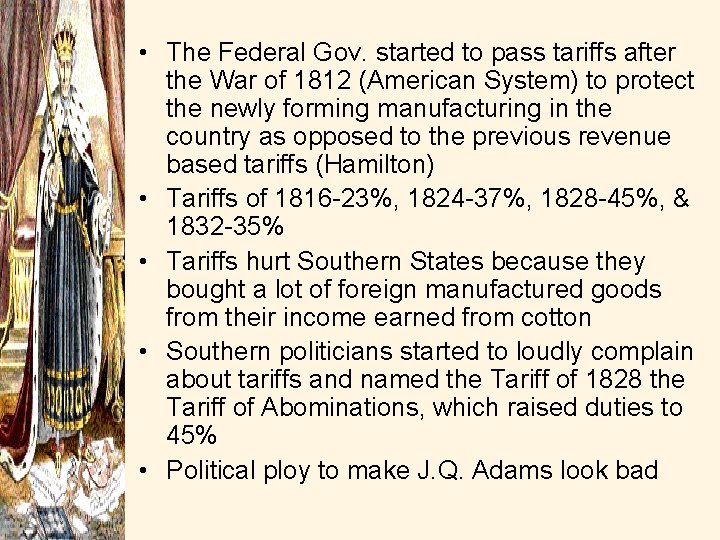  • The Federal Gov. started to pass tariffs after the War of 1812