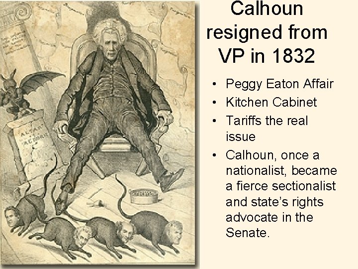 Calhoun resigned from VP in 1832 • Peggy Eaton Affair • Kitchen Cabinet •