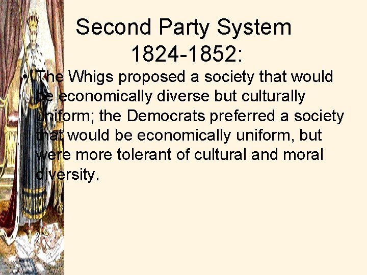 Second Party System 1824 -1852: • The Whigs proposed a society that would be