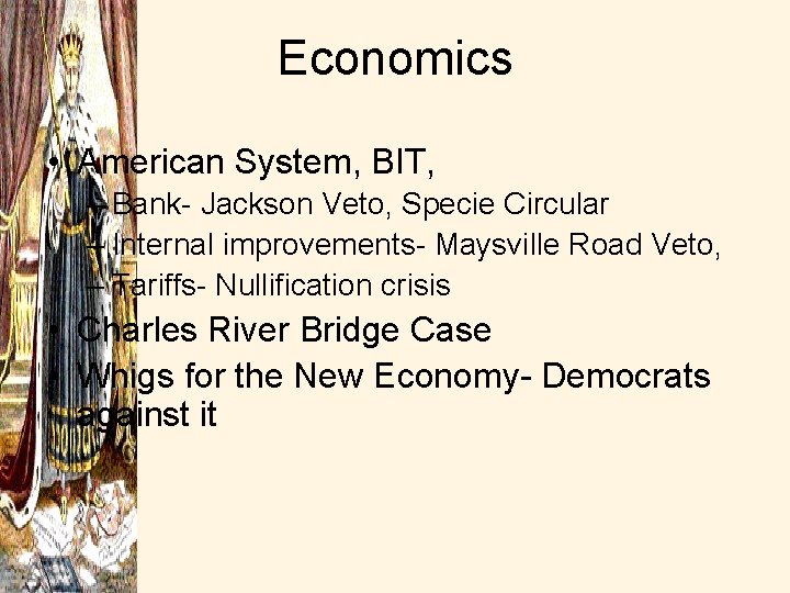 Economics • American System, BIT, – Bank- Jackson Veto, Specie Circular – Internal improvements-