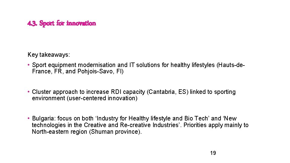 4. 3. Sport for innovation Key takeaways: • Sport equipment modernisation and IT solutions