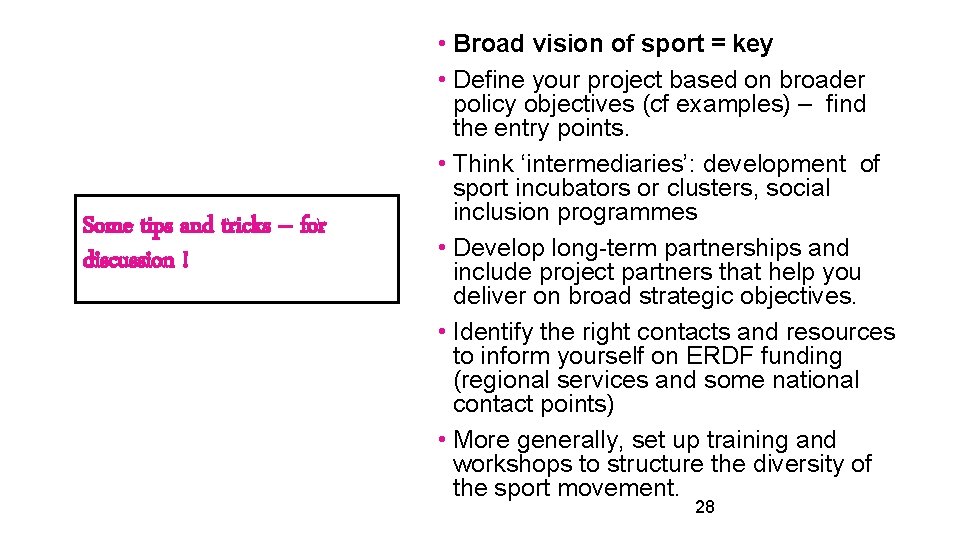 Some tips and tricks – for discussion ! • Broad vision of sport =