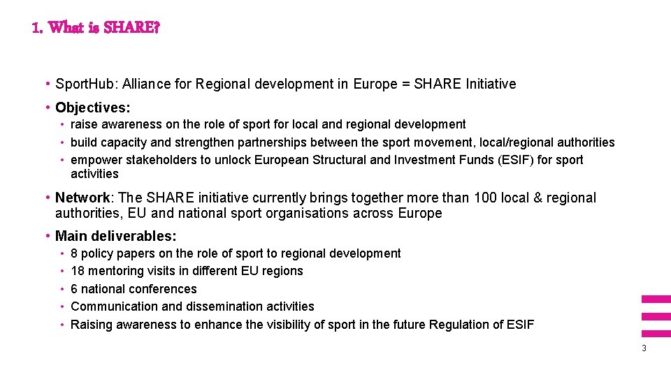 1. What is SHARE? • Sport. Hub: Alliance for Regional development in Europe =