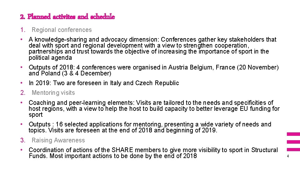 2. Planned activites and schedule 1. Regional conferences • A knowledge-sharing and advocacy dimension: