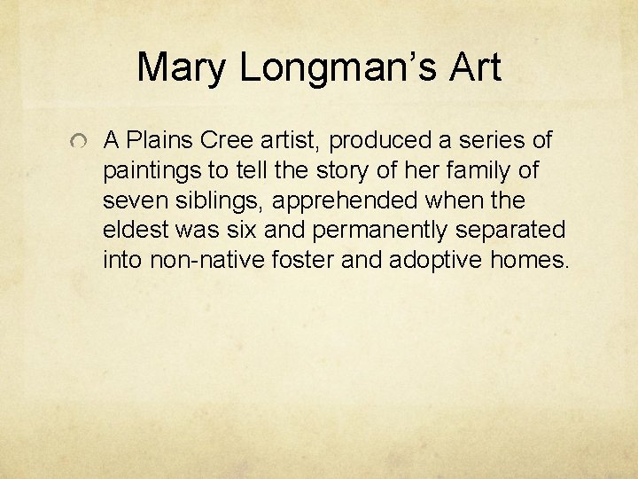 Mary Longman’s Art A Plains Cree artist, produced a series of paintings to tell