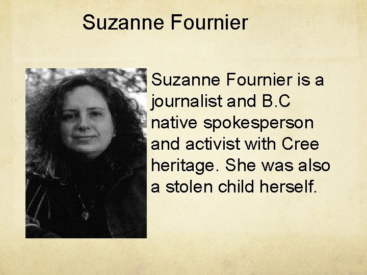 Suzanne Fournier is a journalist and B. C native spokesperson and activist with Cree