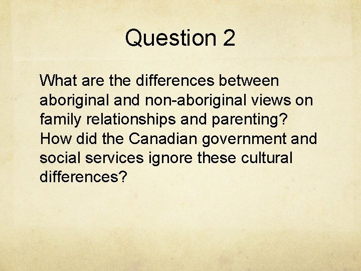 Question 2 What are the differences between aboriginal and non-aboriginal views on family relationships
