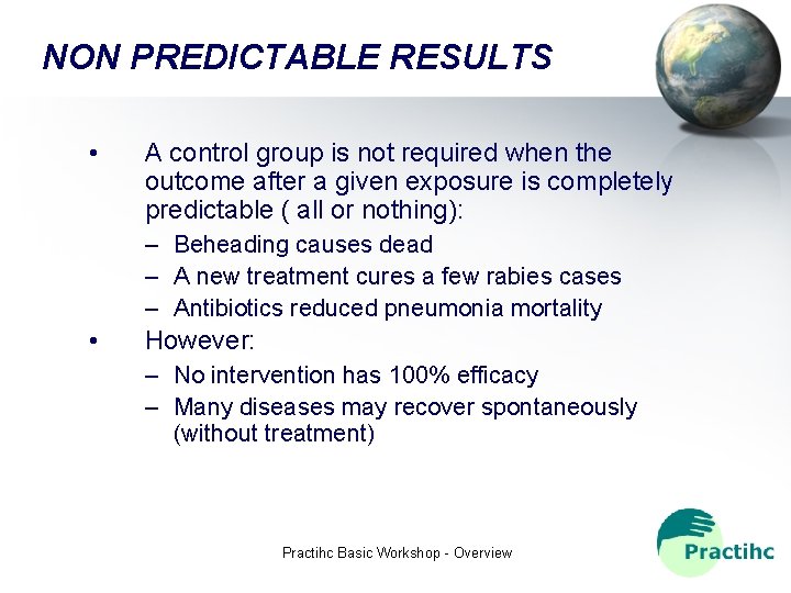 NON PREDICTABLE RESULTS • A control group is not required when the outcome after