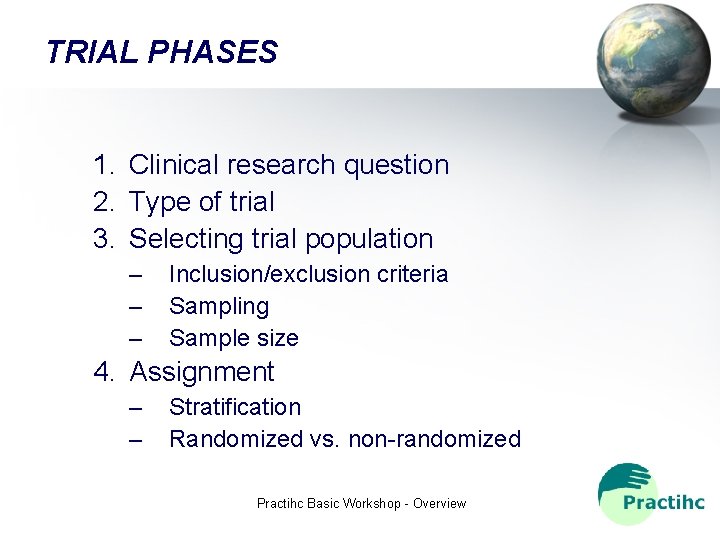 TRIAL PHASES 1. Clinical research question 2. Type of trial 3. Selecting trial population