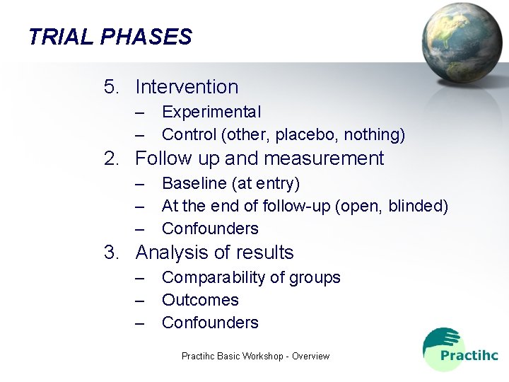 TRIAL PHASES 5. Intervention – Experimental – Control (other, placebo, nothing) 2. Follow up