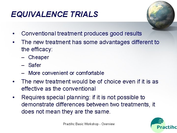 EQUIVALENCE TRIALS • • Conventional treatment produces good results The new treatment has some