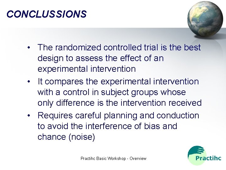 CONCLUSSIONS • The randomized controlled trial is the best design to assess the effect